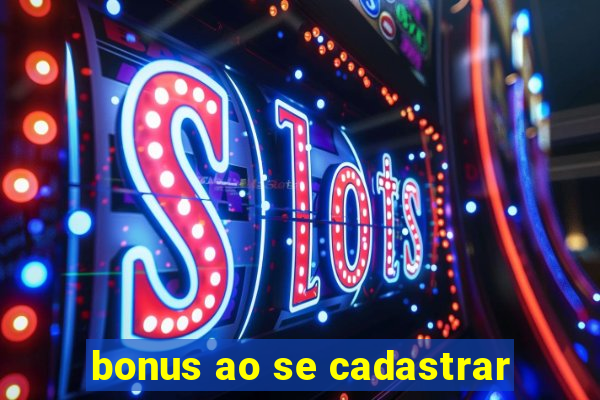 bonus ao se cadastrar